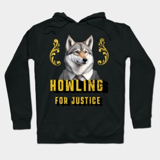 Howling for Justice | funny wolf Hoodie